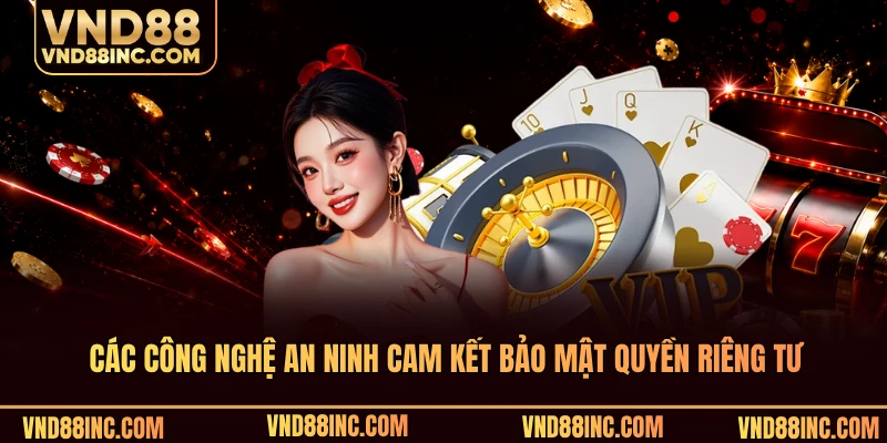 Các công nghệ an ninh cam kết bảo mật quyền riêng tư