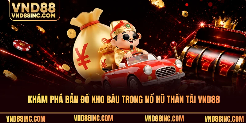 Khám phá bản đồ kho báu trong nổ hũ thần tài VND88