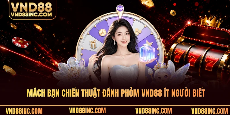 Mách bạn chiến thuật đánh phỏm VND88 ít người biết